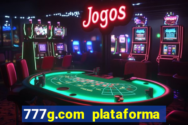 777g.com plataforma de jogos